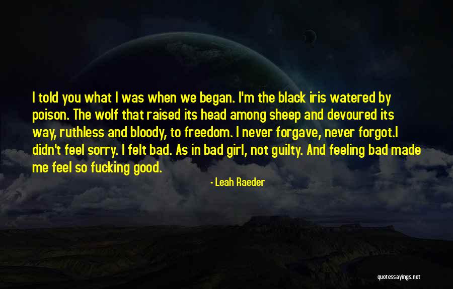 I M Bad Girl Quotes By Leah Raeder