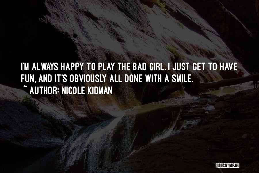 I M Bad Girl Quotes By Nicole Kidman