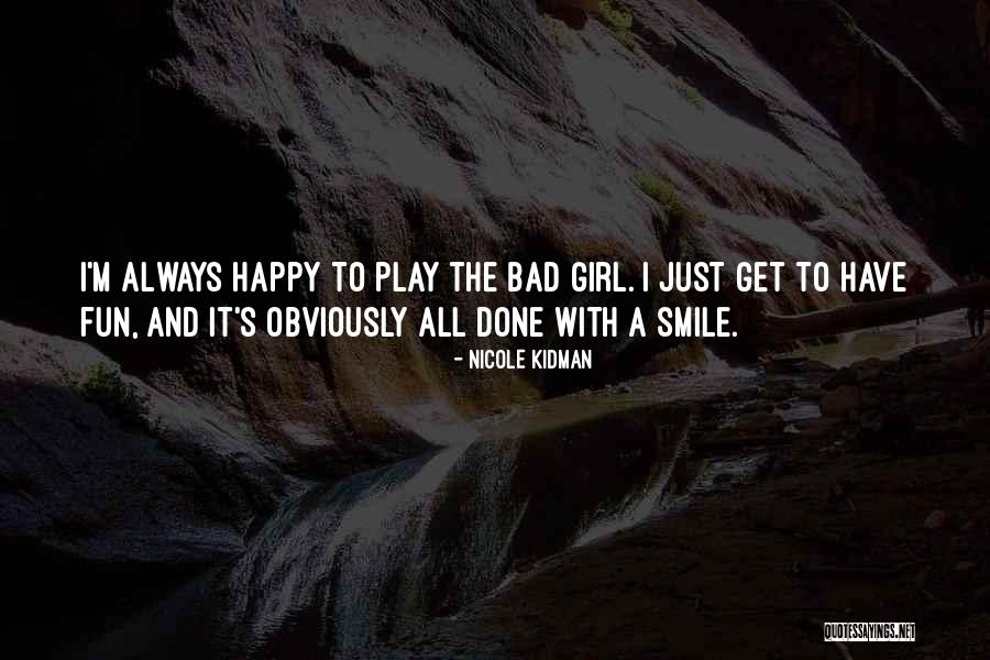 I M Bad Girl Quotes By Nicole Kidman I M Bad Girl Quotes By Nicole Kidman