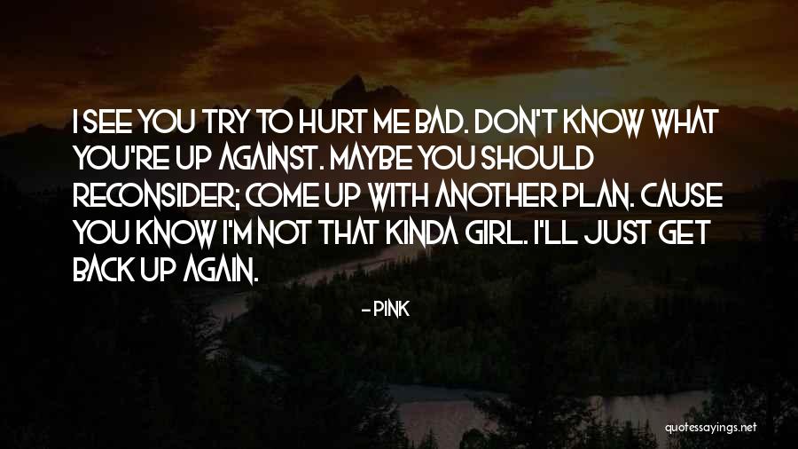 I M Bad Girl Quotes By Pink I M Bad Girl Quotes By Pink