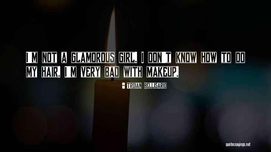I M Bad Girl Quotes By Troian Bellisario I M Bad Girl Quotes By Troian Bellisario