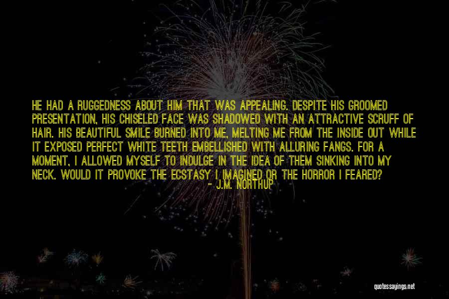 I M Beautiful Inside Quotes By J.M. Northup I M Beautiful Inside Quotes By J.M. Northup