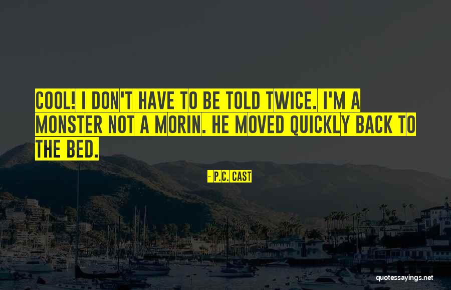 I M Cool Quotes By P.C. Cast I M Cool Quotes By P.C. Cast