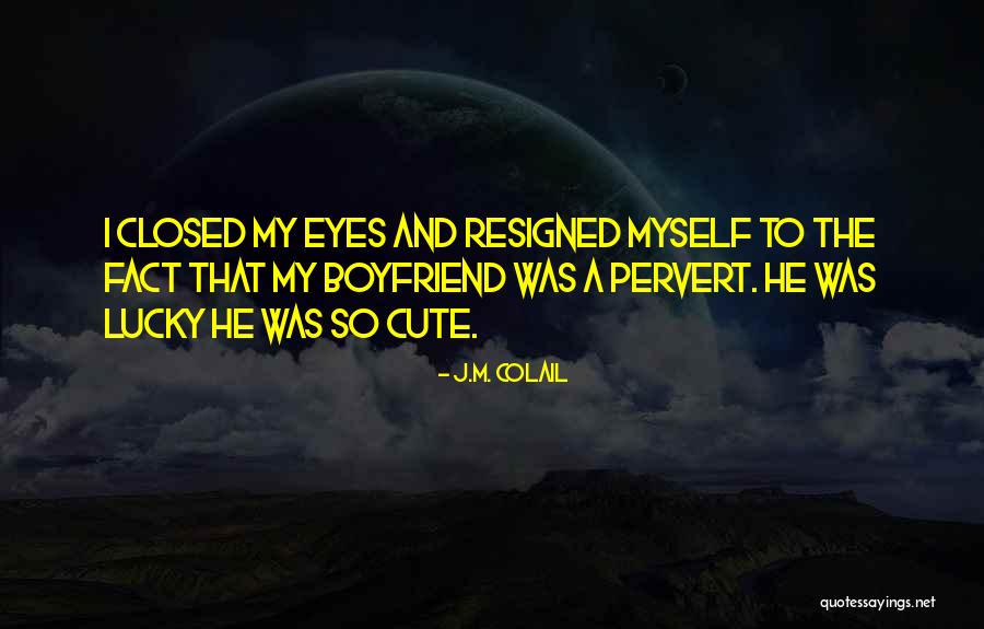 I M Cute Quotes By J.M. Colail