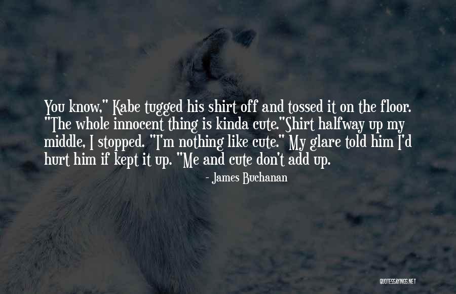 I M Cute Quotes By James Buchanan