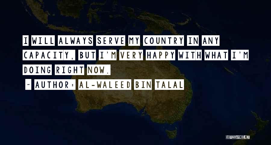 I ' M Happy Now Quotes By Al-Waleed Bin Talal