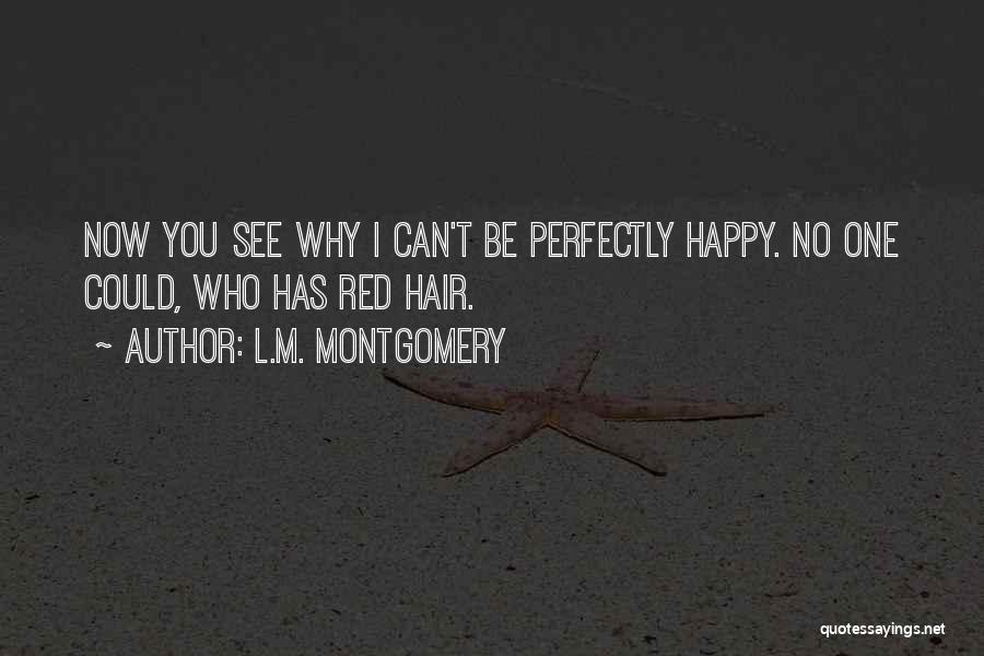 I ' M Happy Now Quotes By L.M. Montgomery