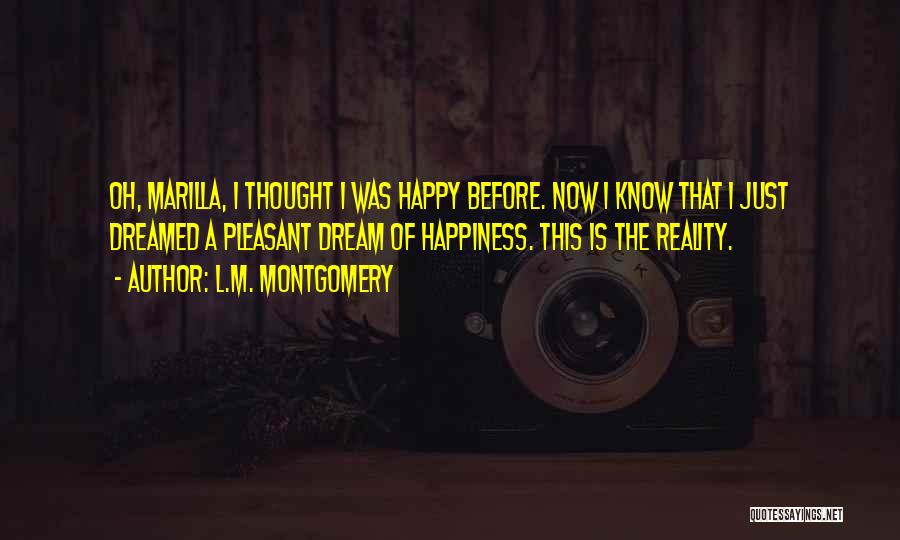 I ' M Happy Now Quotes By L.M. Montgomery