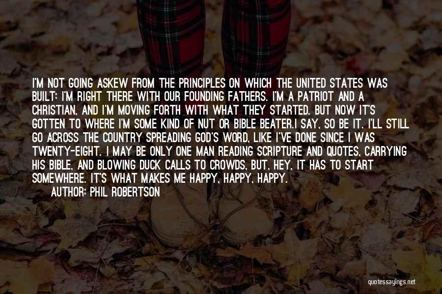 I ' M Happy Now Quotes By Phil Robertson