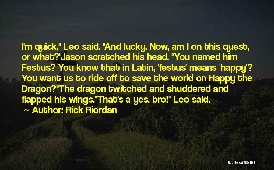 I ' M Happy Now Quotes By Rick Riordan