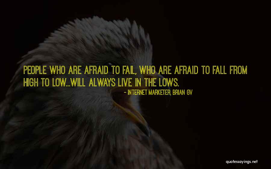 I ' M Not Afraid To Fail Quotes By Internet Marketer, Brian GV