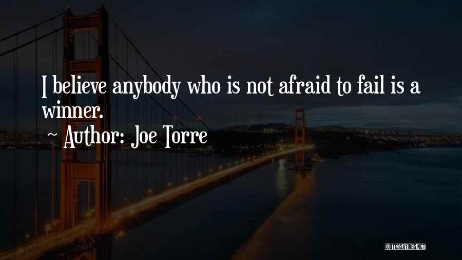 I ' M Not Afraid To Fail Quotes By Joe Torre