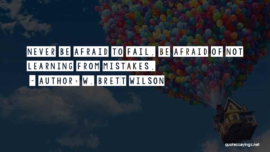 I ' M Not Afraid To Fail Quotes By W. Brett Wilson
