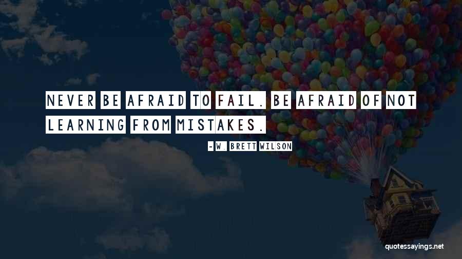 I ' M Not Afraid To Fail Quotes By W. Brett Wilson