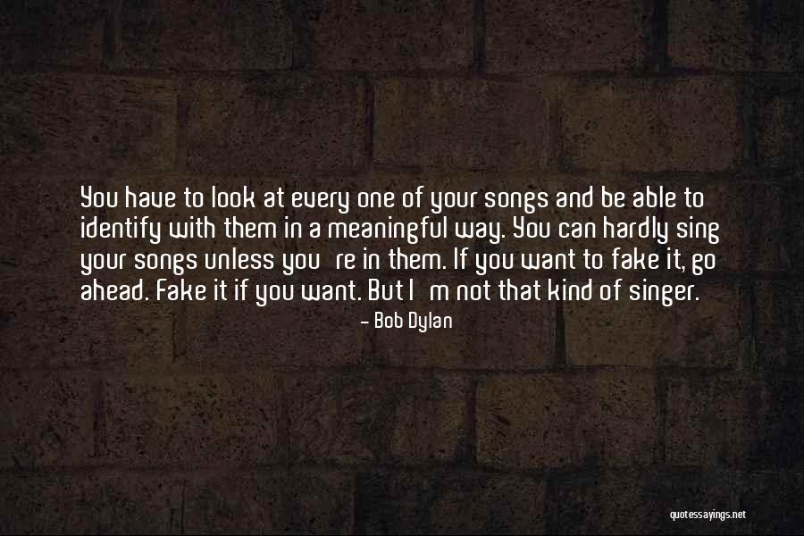 I ' M Not Fake Quotes By Bob Dylan