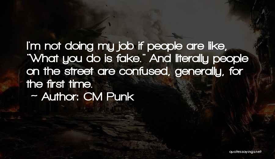 I ' M Not Fake Quotes By CM Punk