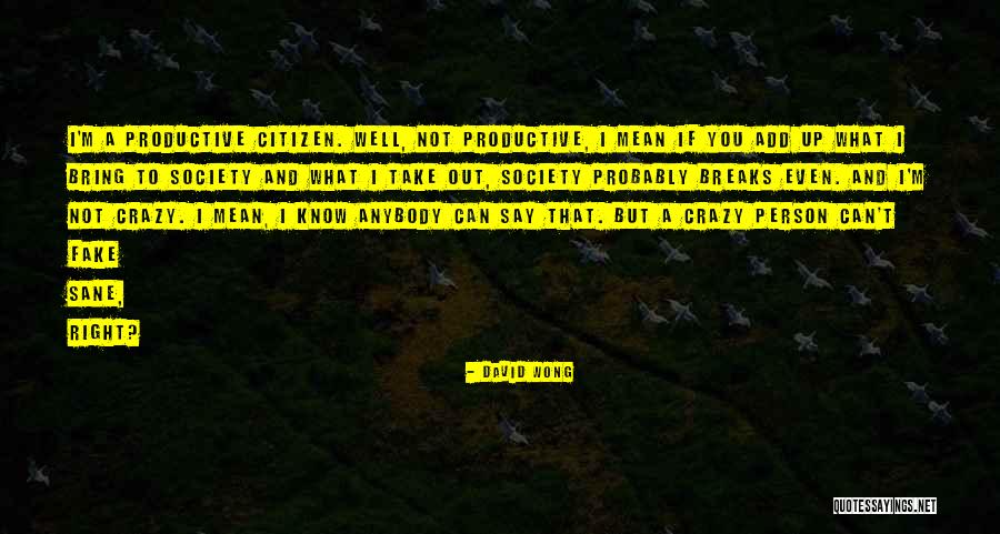 I ' M Not Fake Quotes By David Wong I ' M Not Fake Quotes By David Wong