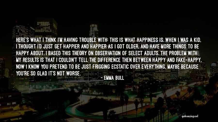 I ' M Not Fake Quotes By Emma Bull I ' M Not Fake Quotes By Emma Bull