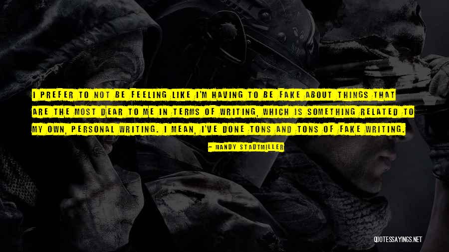 I ' M Not Fake Quotes By Mandy Stadtmiller I ' M Not Fake Quotes By Mandy Stadtmiller