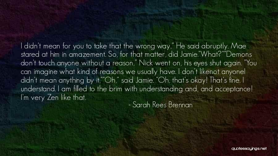 I M Not Fine Quotes By Sarah Rees Brennan