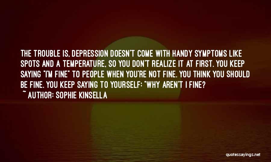 I M Not Fine Quotes By Sophie Kinsella