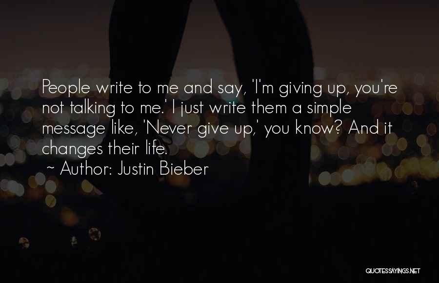 I ' M Not Giving Up You Up Quotes By Justin Bieber