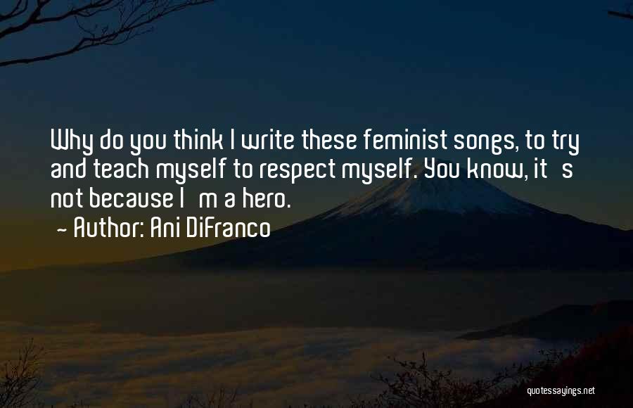 I M Not You Hero Quotes By Ani DiFranco