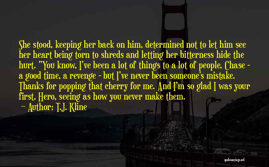 I M Not You Hero Quotes By T.J. Kline