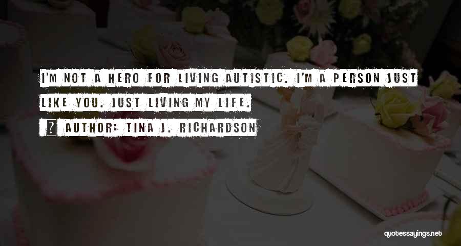 I M Not You Hero Quotes By Tina J. Richardson