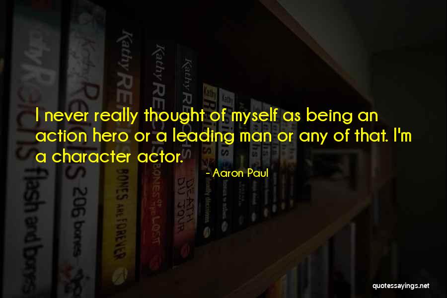 I M Not Your Hero Quotes By Aaron Paul I M Not Your Hero Quotes By Aaron Paul