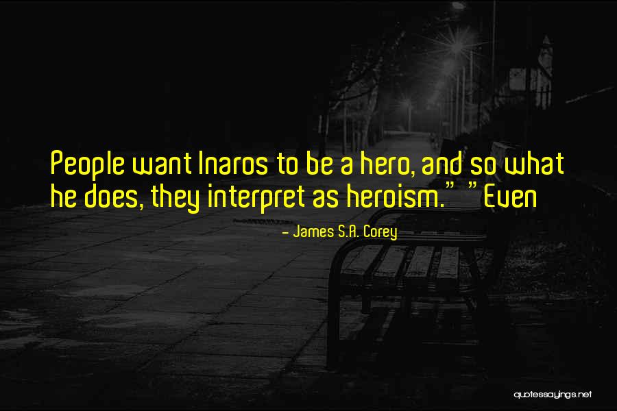 I M Not Your Hero Quotes By James S.A. Corey I M Not Your Hero Quotes By James S.A. Corey