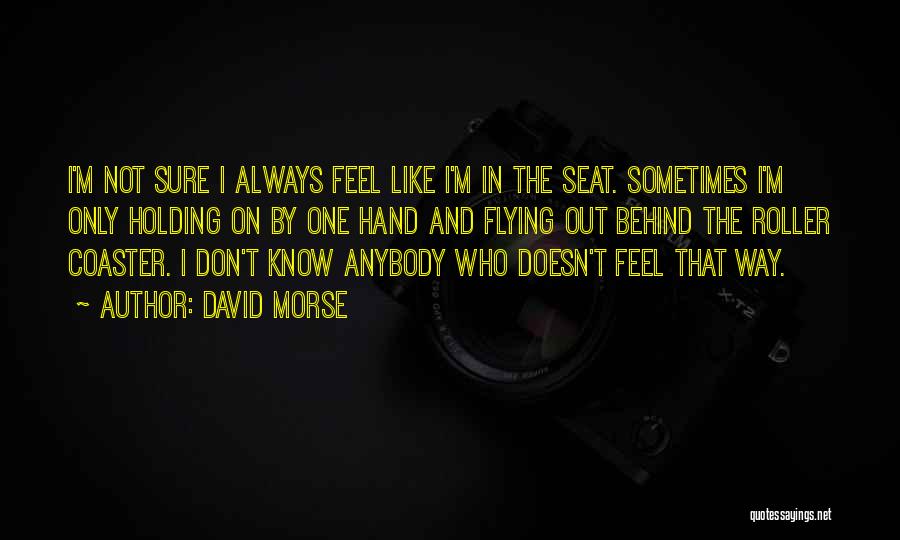 I ' M Out Like Quotes By David Morse