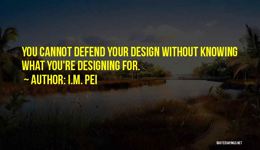 I.M. Pei Quotes 450165