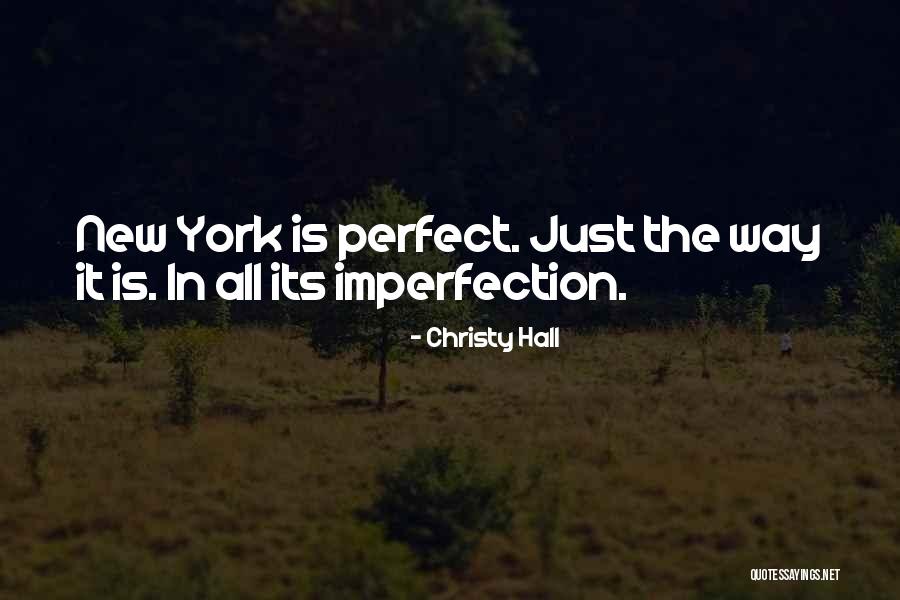I ' M Perfect In My Imperfection Quotes By Christy Hall I ' M Perfect In My Imperfection Quotes By Christy Hall