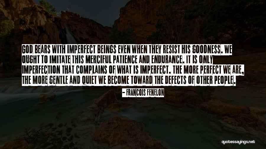 I ' M Perfect In My Imperfection Quotes By Francois Fenelon I ' M Perfect In My Imperfection Quotes By Francois Fenelon