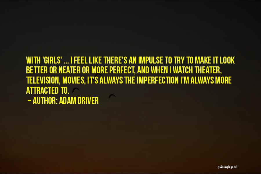I ' M Perfect Quotes By Adam Driver