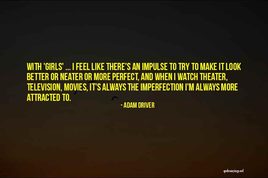 I ' M Perfect Quotes By Adam Driver