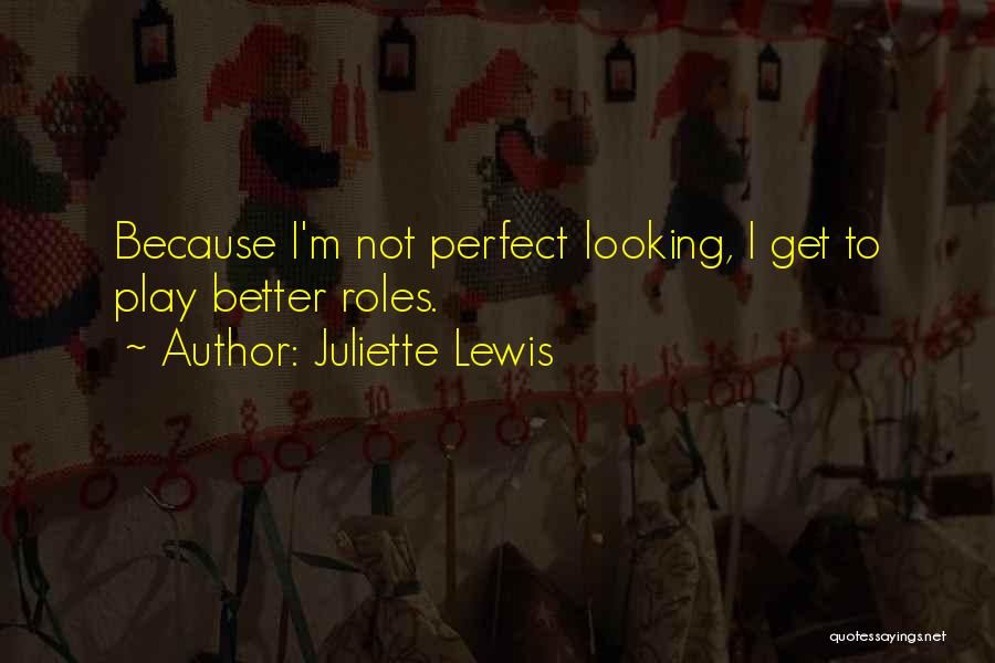 I ' M Perfect Quotes By Juliette Lewis