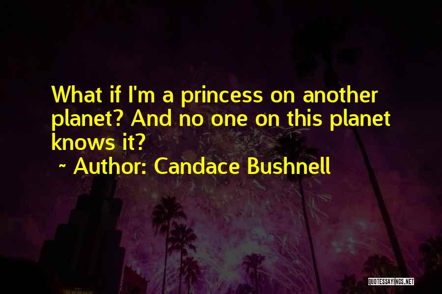 I M Princess Quotes By Candace Bushnell