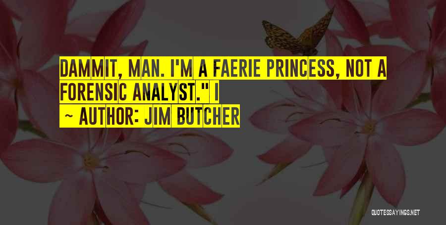 I M Princess Quotes By Jim Butcher