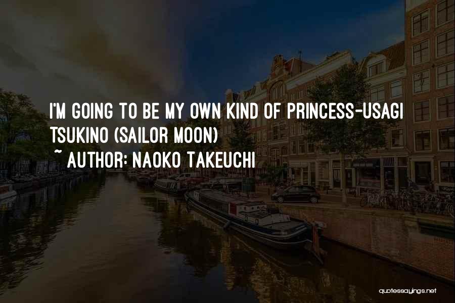 I M Princess Quotes By Naoko Takeuchi