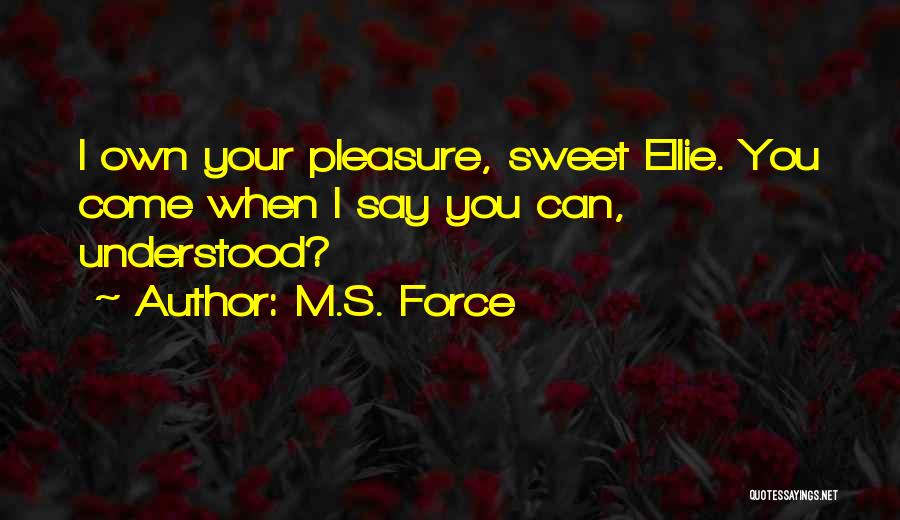 I M Quotes By M.S. Force