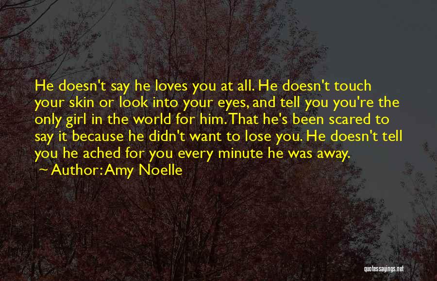 I ' M Scared To Lose You Quotes By Amy Noelle