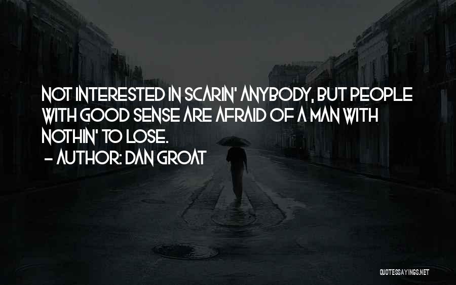 I ' M Scared To Lose You Quotes By Dan Groat