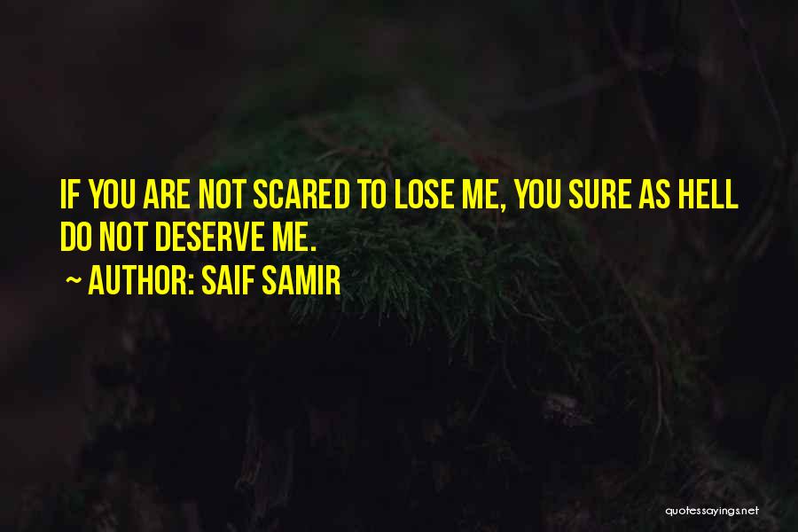 I ' M Scared To Lose You Quotes By Saif Samir