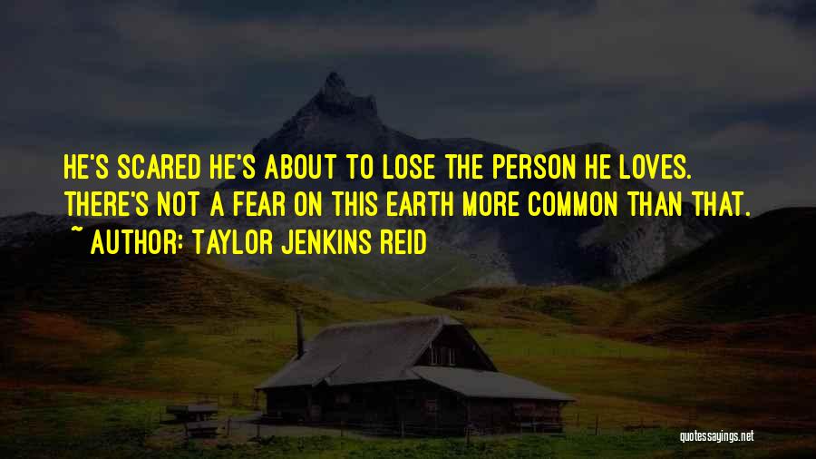 I ' M Scared To Lose You Quotes By Taylor Jenkins Reid