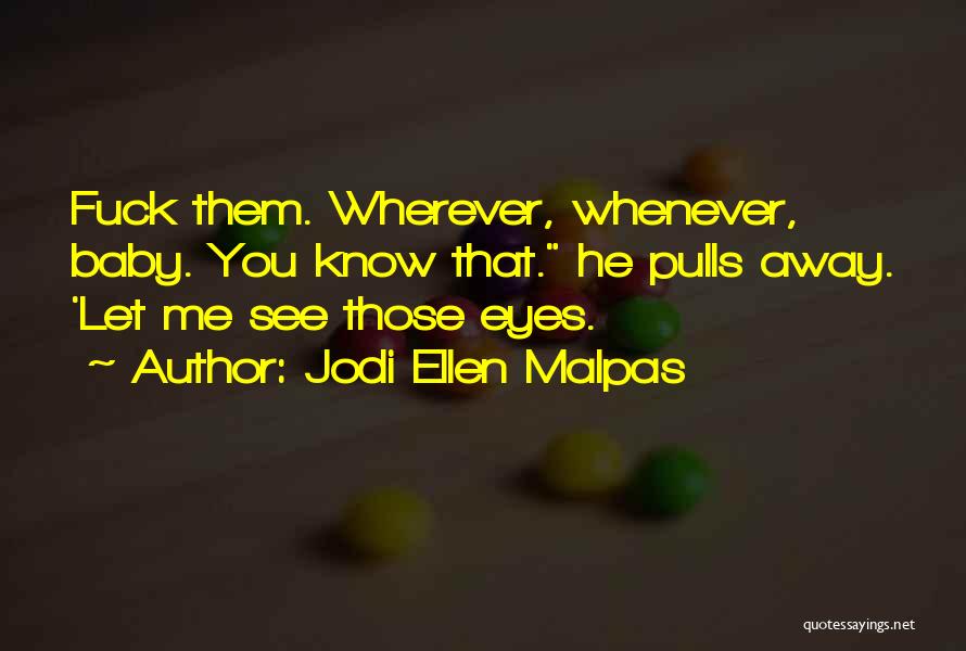 I ' M So Sorry Baby Quotes By Jodi Ellen Malpas