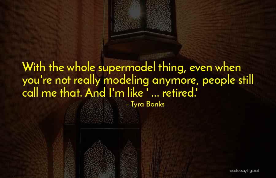 I M Still With You Quotes By Tyra Banks I M Still With You Quotes By Tyra Banks