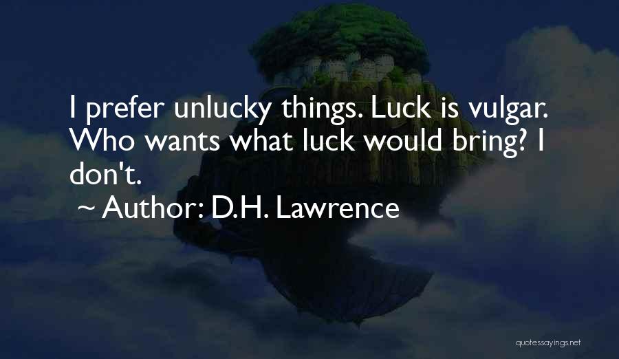 I ' M Unlucky Quotes By D.H. Lawrence