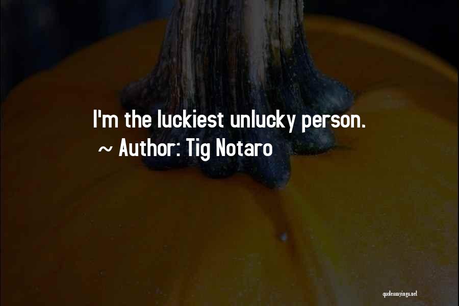 I ' M Unlucky Quotes By Tig Notaro